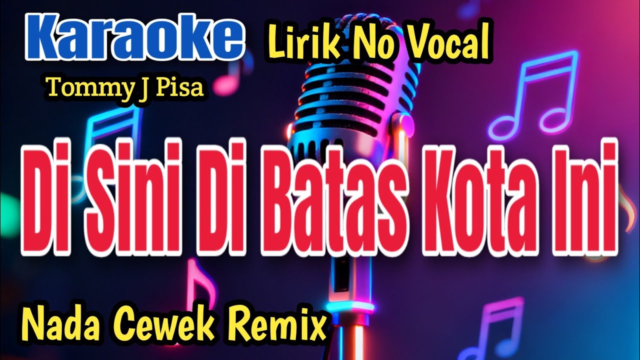 Di Sini Di Batas Kota Ini || Karaoke Remix Nada Wanita