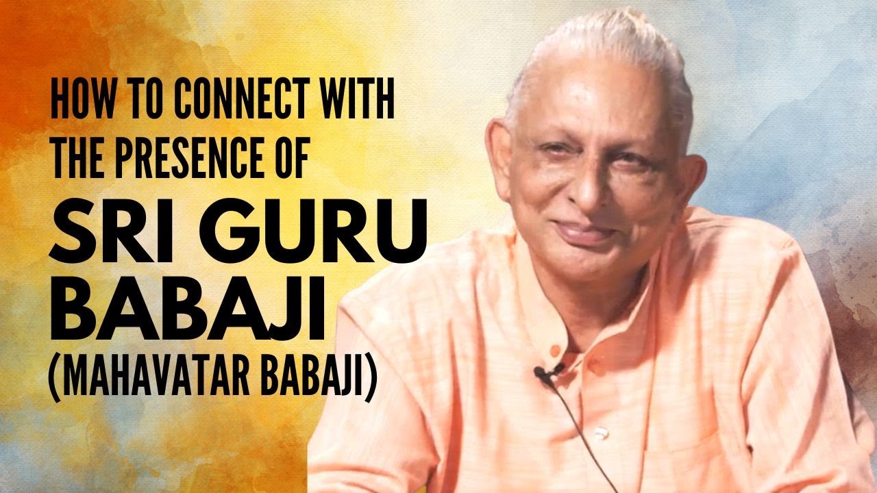 How to connect with the presence of Sri Guru Babaji (Mahavatar ...