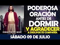 ORACIÓN DE LA NOCHE DE HOY SÁBADO 09 DE JULIO | PODEROSA ORACIÓN, AGRADECER A DIOS POR SU COMPAÑÍA