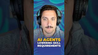AI agents lowering skill requirements