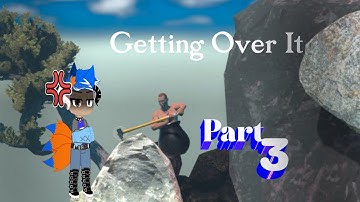 Getting Over It Part 3 (Finale)