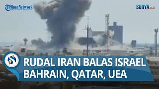 IRAN MEMBALAS: Serang Israel dan Pangkalan AS di Timteng: Qatar, Bahrain, Kuwait, UEA Membara
