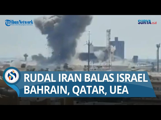 IRAN MEMBALAS: Serang Israel dan Pangkalan AS di Timteng: Qatar, Bahrain, Kuwait, UEA Membara