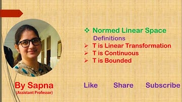 Normed Linear Space theorem Linear Transformation is continuous, bounded | by Sapna |