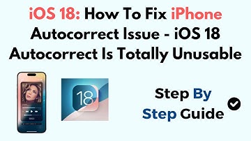 iOS 18: How To Fix iPhone Autocorrect Issue - iOS 18 Autocorrect Is Totally Unusable