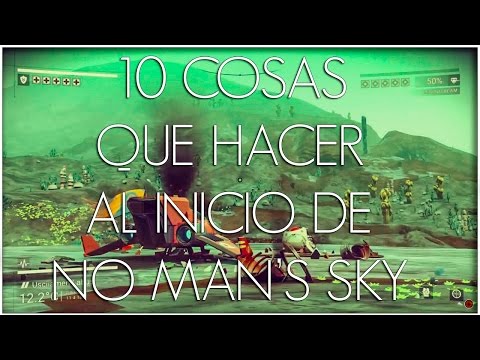 10 COSAS QUE HACER AL INICIO DE NO MAN'S SKY