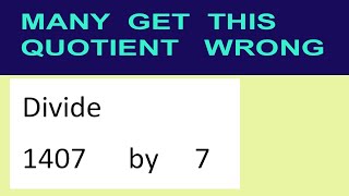 Divide     1407      by     7  many  get  this  quotient   wrong