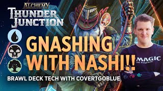 Gnashing with Nashi | Brawl Deck Tech with CovertGoBlue | MTG Arena