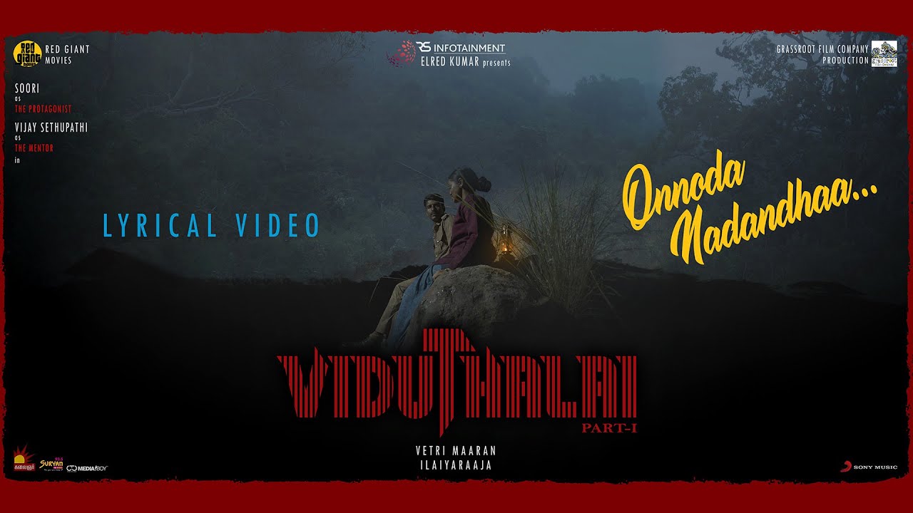Viduthalai Part 1   Onnoda Nadandhaa Lyric  Vetri Maaran  Ilaiyaraaja  Soori  Vijay Sethupathi