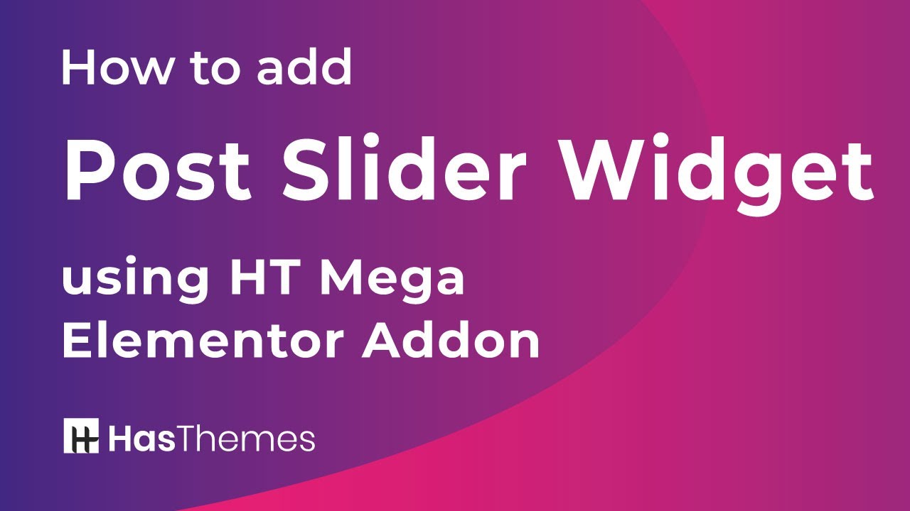 How to add Post Slider Widget using HT Mega Elementor Addon | Part 23 ...