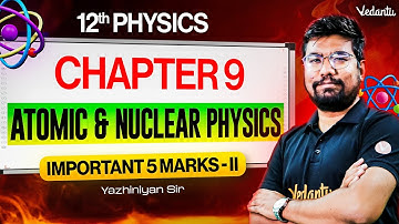 12th Physics | CH 9 Atomic and Nuclear Physics | Important 5 Marks Questions Part 2 | Yazhiniyan Sir
