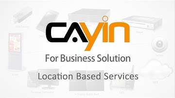 CAYIN Business Solution - Location Based Services