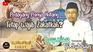 KH Subhan, Pedagang Punya Hutang, Apakah Mempengaruhi Nishab Zakat