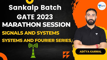 Systems and Fourier Series | Signal and Systems |  Marathon Session | Aditya Kanwal | GATE 2023