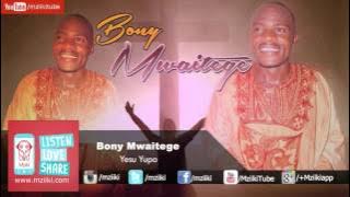 Yesu Yupo | Bony Mwaitege |  Audio