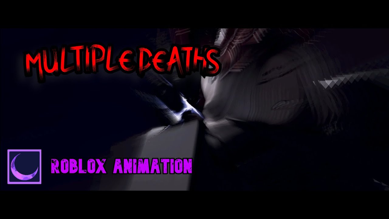 Multiple Deaths - Roblox Animation