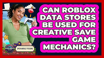 Can Roblox Data Stores Be Used For Creative Save Game Mechanics? - Open World Tycoons