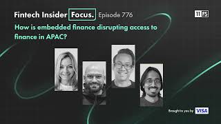 How is embedded finance disrupting access to finance in APAC? | Fintech Insider Focus podcast | 776