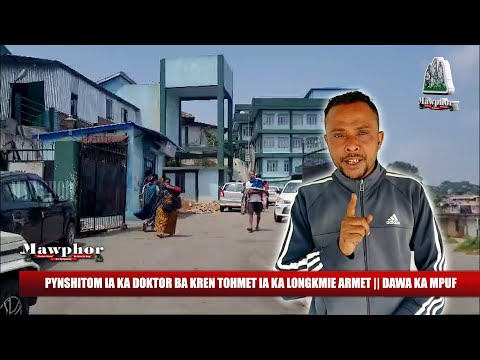 PYNSHITOM IA KA DOKTOR BA KREN TOHMET IA KA LONGKMIE ARMET || DAWA KA MPUF