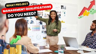 What Project Management Qualifications Do You Need?