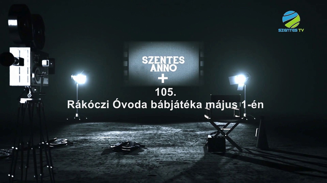 Szentes Anno+105. adás - Rákóczi Óvoda bábjátéka május 1-én