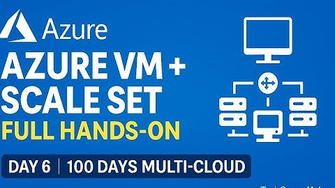 Day 6: Azure VM & VM Scale Sets | Full Hands-On + Auto Scaling Explained | 100 Days Multi-Cloud