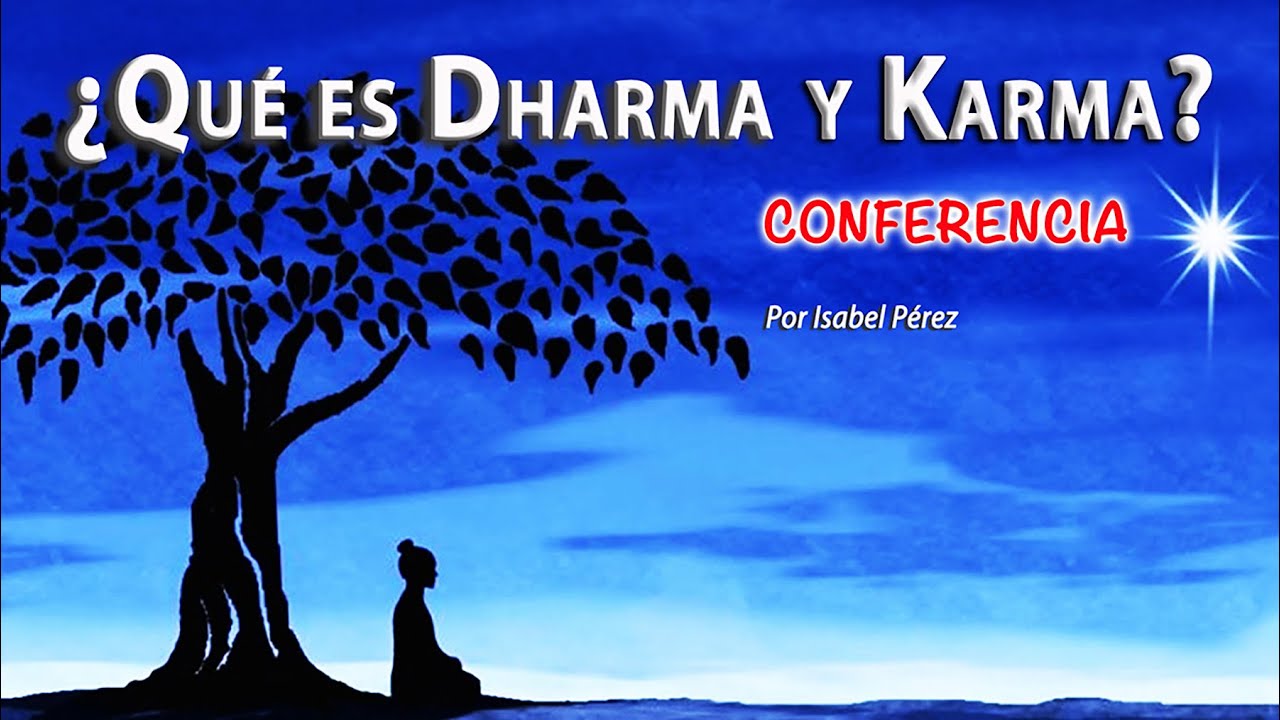 Conferencia "Qué es Dharma Karma". Por Isabel Pérez Arellano - YouTube