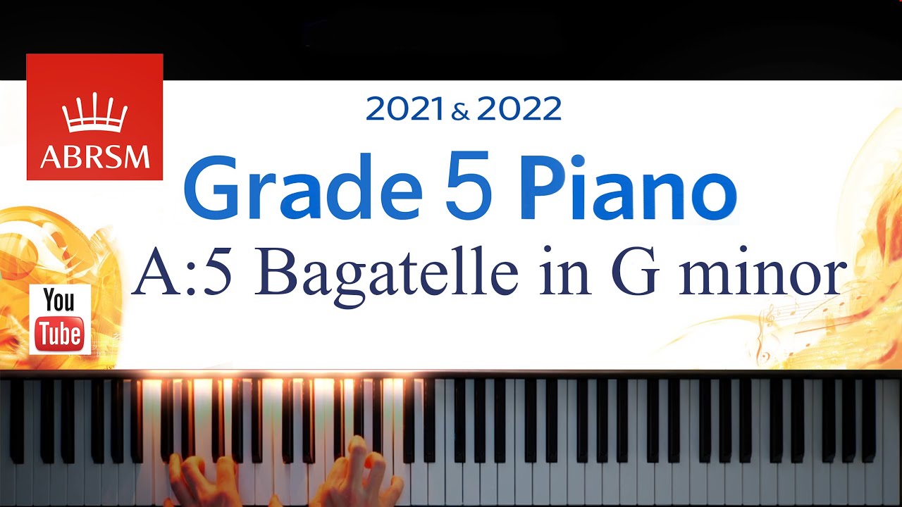 ABRSM 2021-2022 Grade 5, A:5. Bagatelle in G minor, Op. 119 No. 1 ~ Beethoven. Piano exam piece