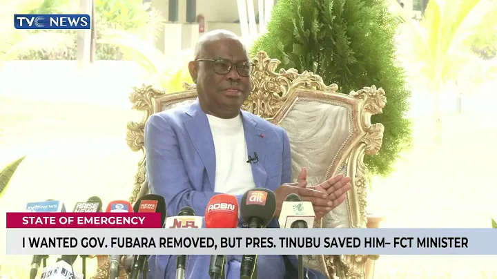 I Wanted Gov. Fubara Removed, But Tinubu Saved Him - FCT Minister