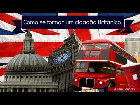 Como se tornar um cidadão Britânico. #EspecialJuemLondres