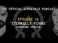 The Alphaville Podcast - Eternally Yours | Ep 14: Eternally Yours - Symphonic Version