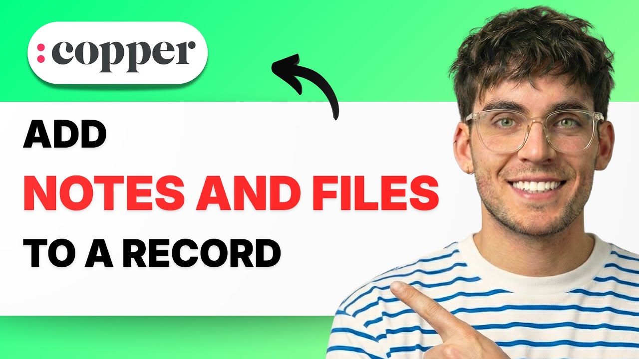 How to Add Notes And Files to a Record in Copper CRM [2026 Full Guide]