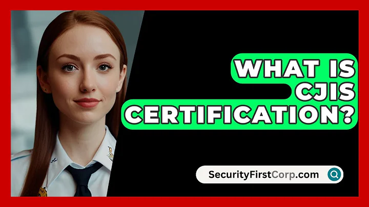 What Is CJIS Certification? - SecurityFirstCorp.com