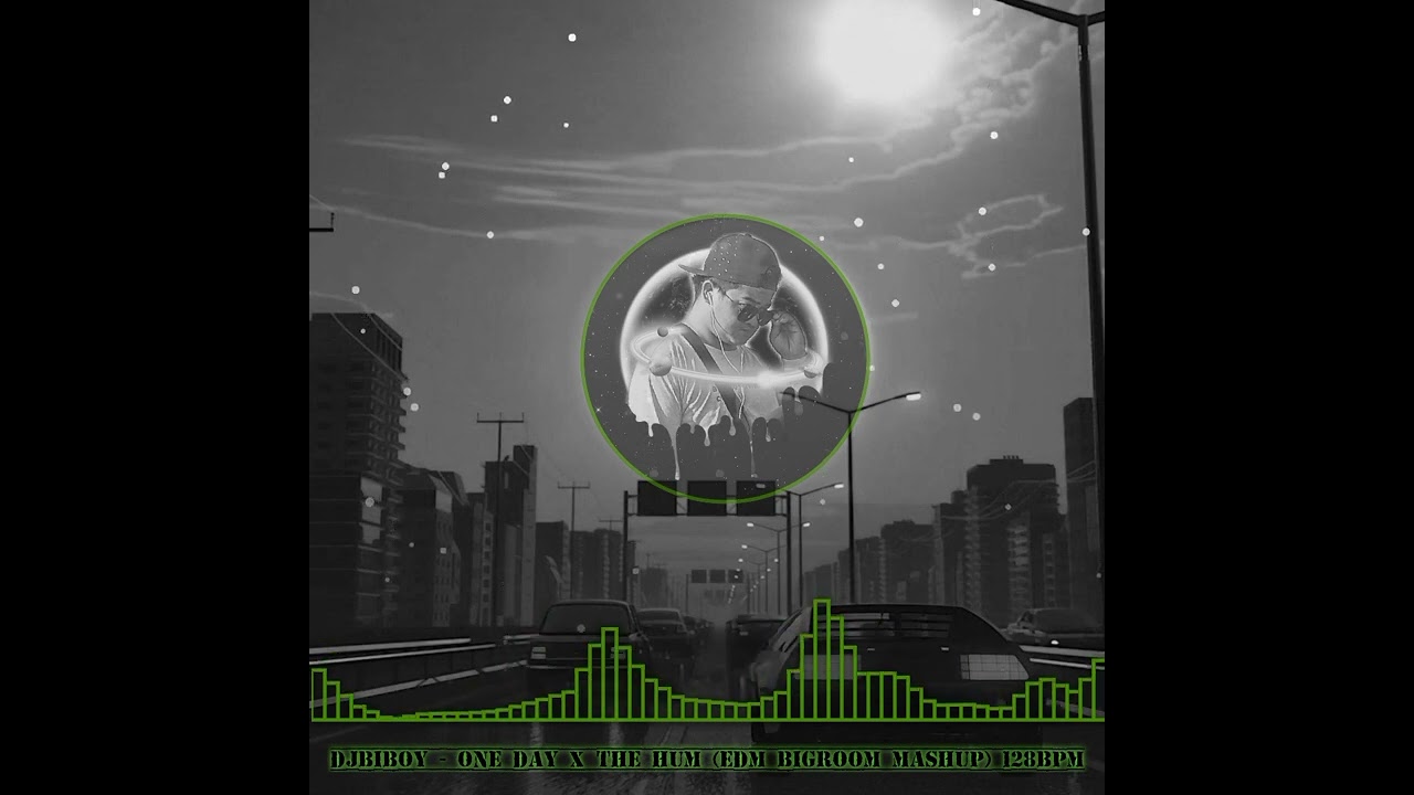DJBIBOY - ONE DAY x THE HUM (EDM BIGROOM MASHUP) 128bpm