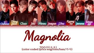 TOO (티오오) – Magnolia (매그놀리아) [Color Coded HAN|ROM|ENG|가사]