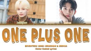 JEONGHAN X JOSHUA (SEVENTEEN (세븐틴) 'One plus one' (Lyrics)