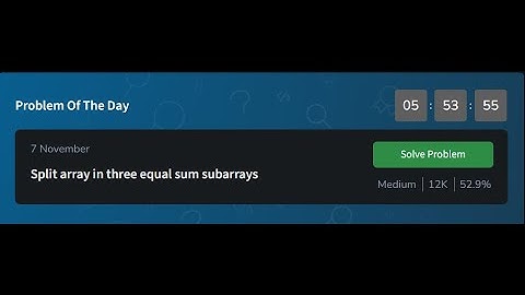 Split array in three equal sum subarrays  | 07-11-2024 | GFG Problem of The Day