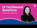 23 Testimonial Questions to Ask Your Customers