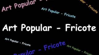 Video voorbeeld van "Art Popular  - Fricote"