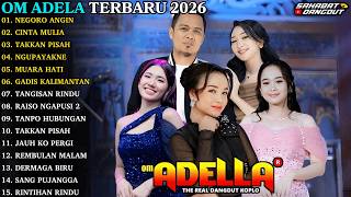 ADELLA TERBARU | NEGORO ANGIN - CINTA MULIA | OM ADELLA FULL ALBUM TERBARU 2026