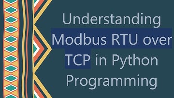 Understanding Modbus RTU over TCP in Python Programming