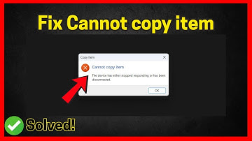 Fix Cannot copy item (The device has either stopped responding or has been disconnected)