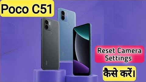 Poco C51 camera reset kaise kare, How to reset Camera in Poco C51,camera reset kaise kare,