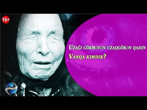 Uzağı görməyən uzaqgörən qadın - ( Vanqa kimdir? ) (Sənədli Film) HD 2019