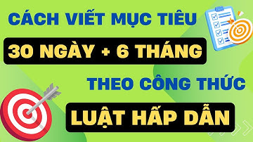 Cách Viết Mục Tiêu 30 Ngày Và 6 Tháng Theo Công Thức SMART GOLD