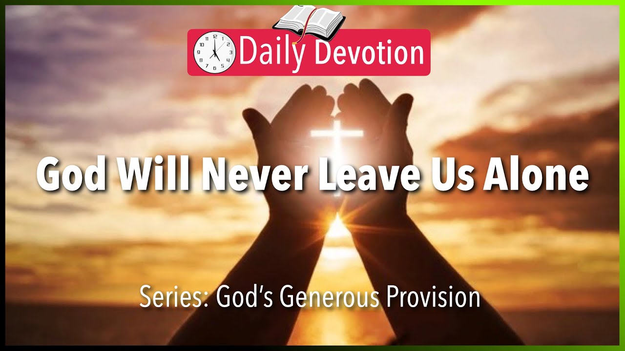 December 17: Hebrews 13:5 - God Will Never Leave Us Alone - 365 Daily Devotions
