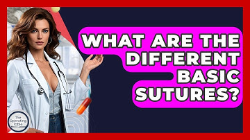 What Are The Different Basic Sutures? - The Operating Table
