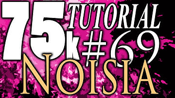 75k Tutorial 69: diplodocusrawr and Noisia