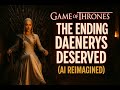 Game of Thrones: The Ending Daenerys Deserved (AI Reimagined)