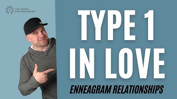 Type 1 In Love | Enneagram Relationships